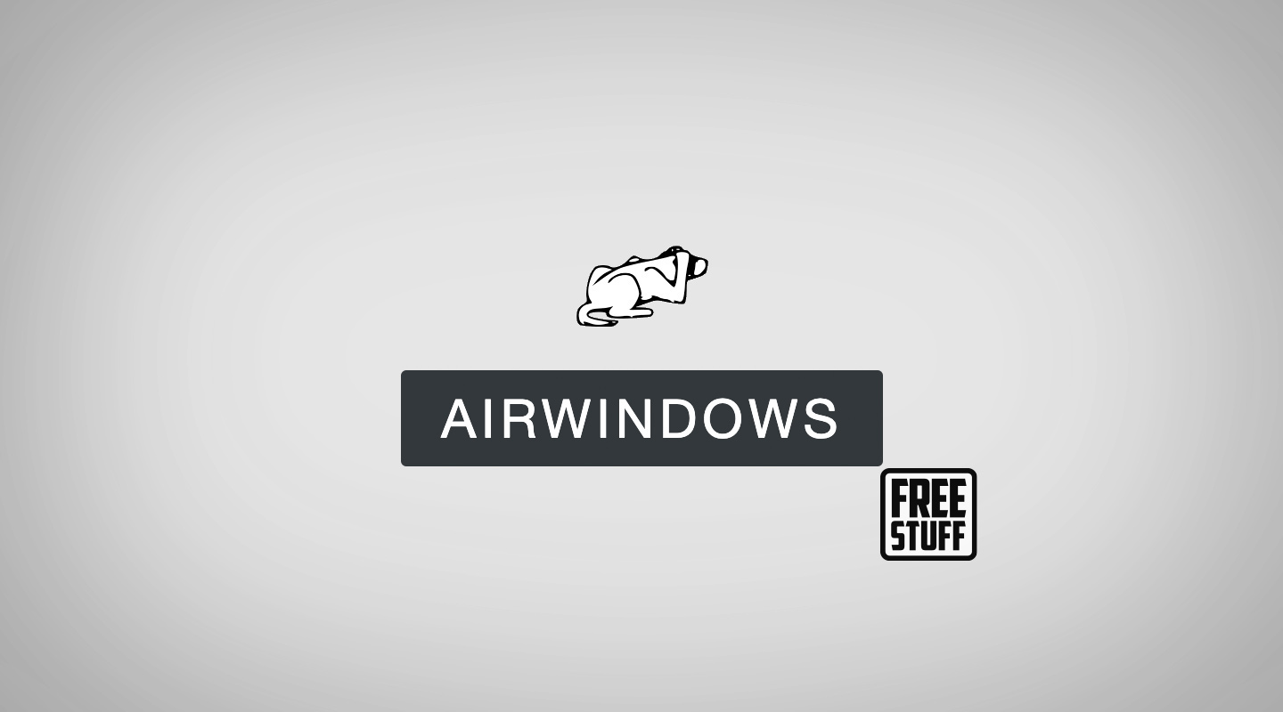 AirWindows: Handsewn Bespoke Digital Audio